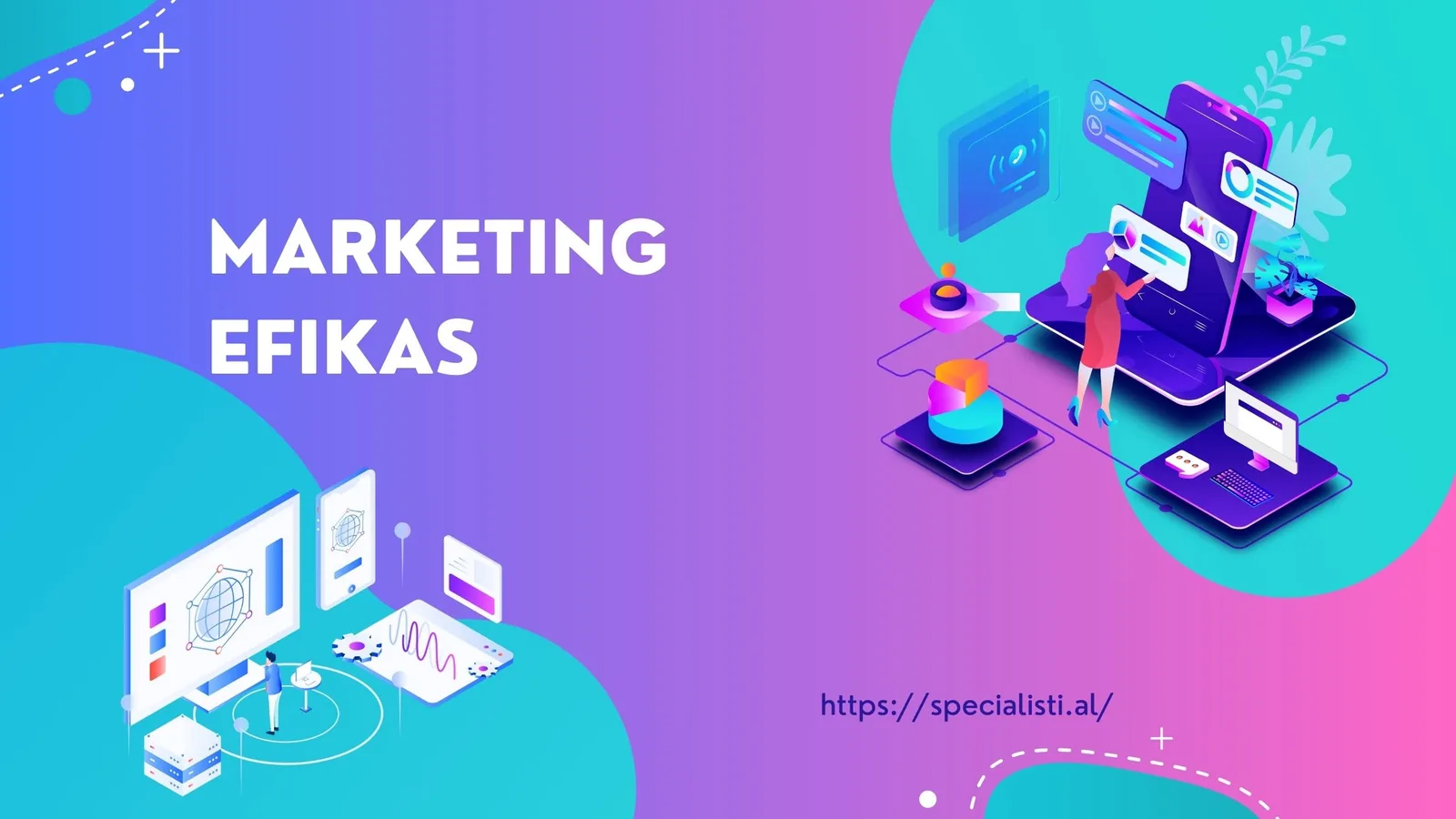 Marketing Efikas - Si mund të realizoni një marketing efektiv