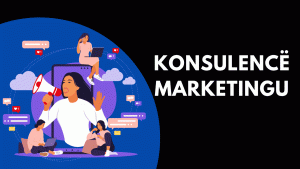 Konsulencë marketingu - Një shërbim që i duhet çdo biznesi