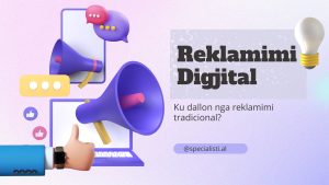 Reklamimi Digjital - Ku dallon nga reklamimi tradicional?