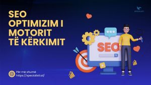 SEO - Çfarë është dhe si realizohet për biznesin tuaj